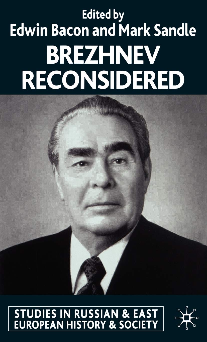 Brezhnev Reconsidered (Studies in Russian and East European History and Society),New