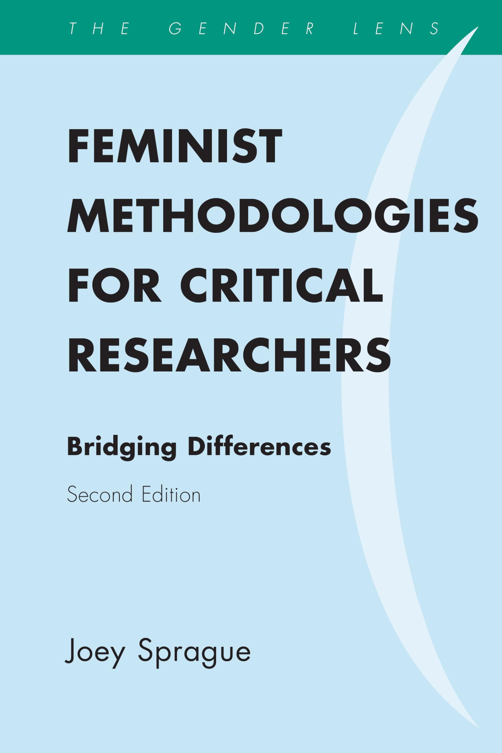 Feminist Methodologies For Critical Researchers: Bridging Differences (Gender Lens),New