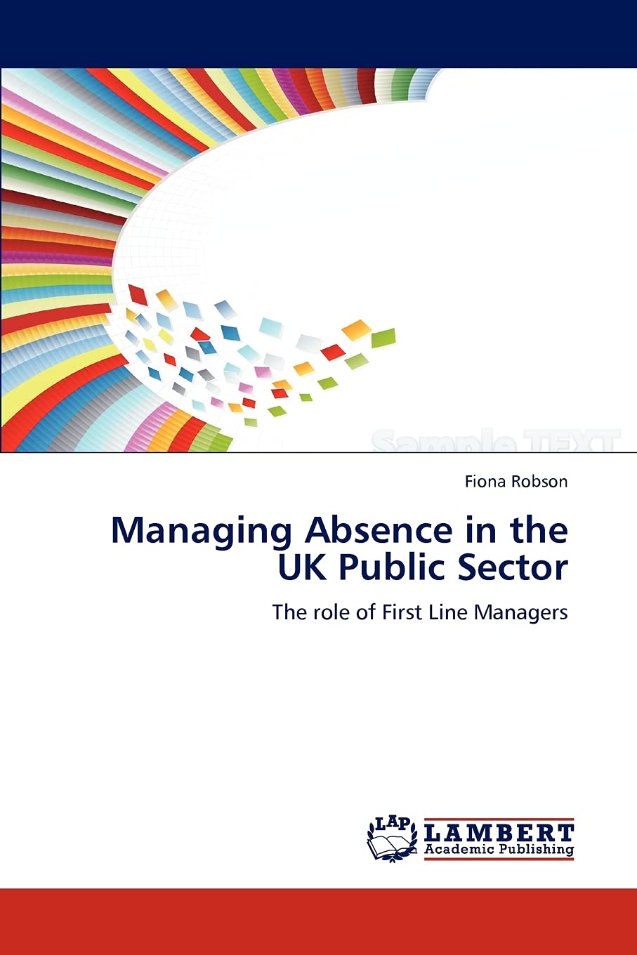 Managing Absence in the UK Public Sector: The role of First Line Managers,Used