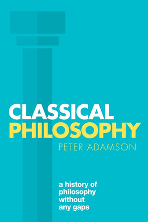 Classical Philosophy: A History Of Philosophy Without Any Gaps, Volume 1,New