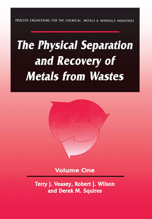 The Physical Separation and Recovery of Metals from Waste, Volume One,Used