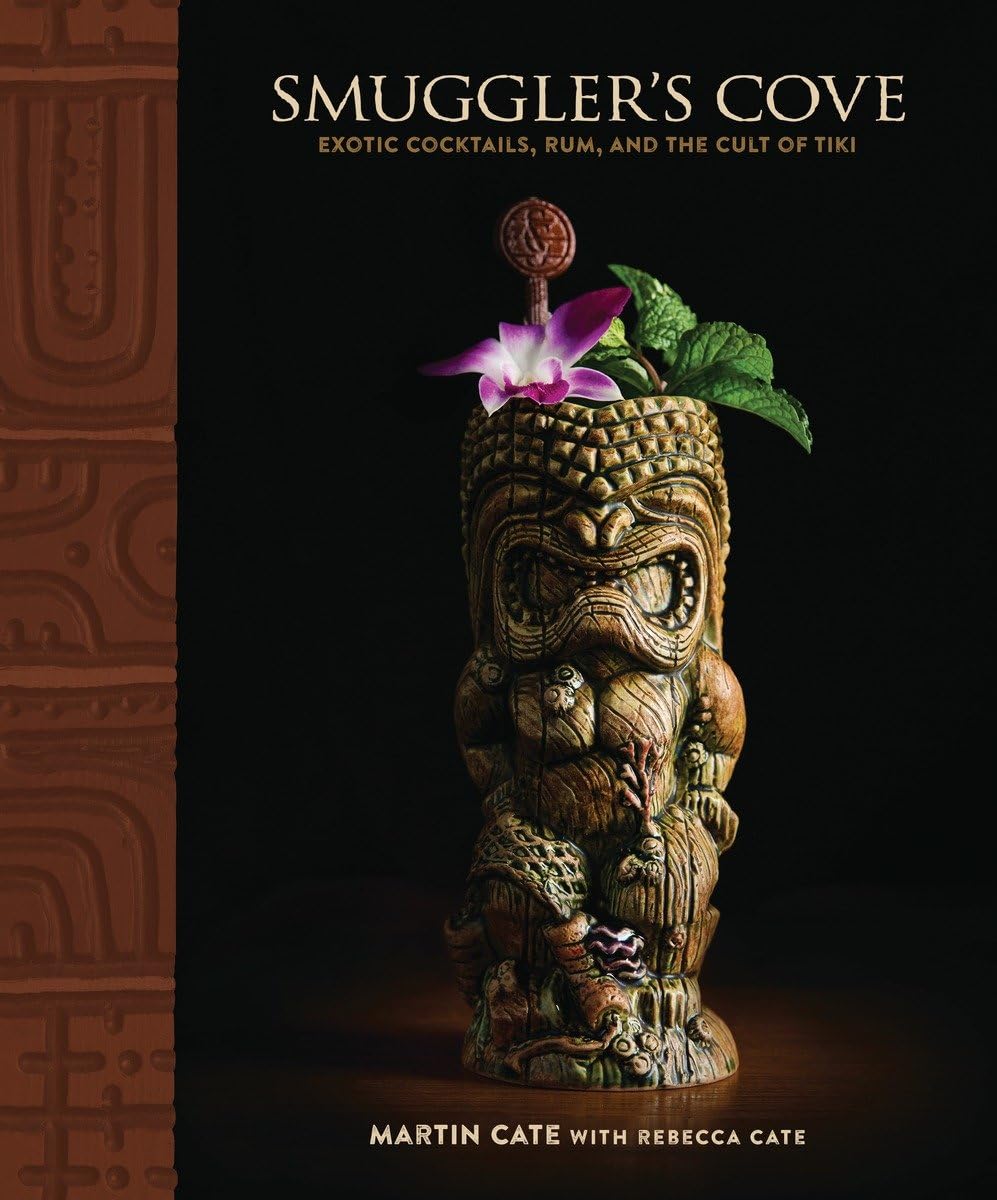 Smuggler's Cove: Exotic Cocktails, Rum, and the Cult of Tiki,New