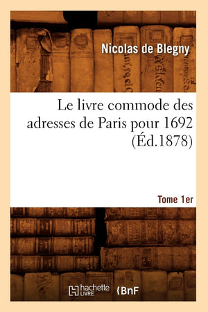 Le Livre Commode Des Adresses De Paris Pour 1692. Tome 1Er (D.1878) (Histoire) (French Edition),New