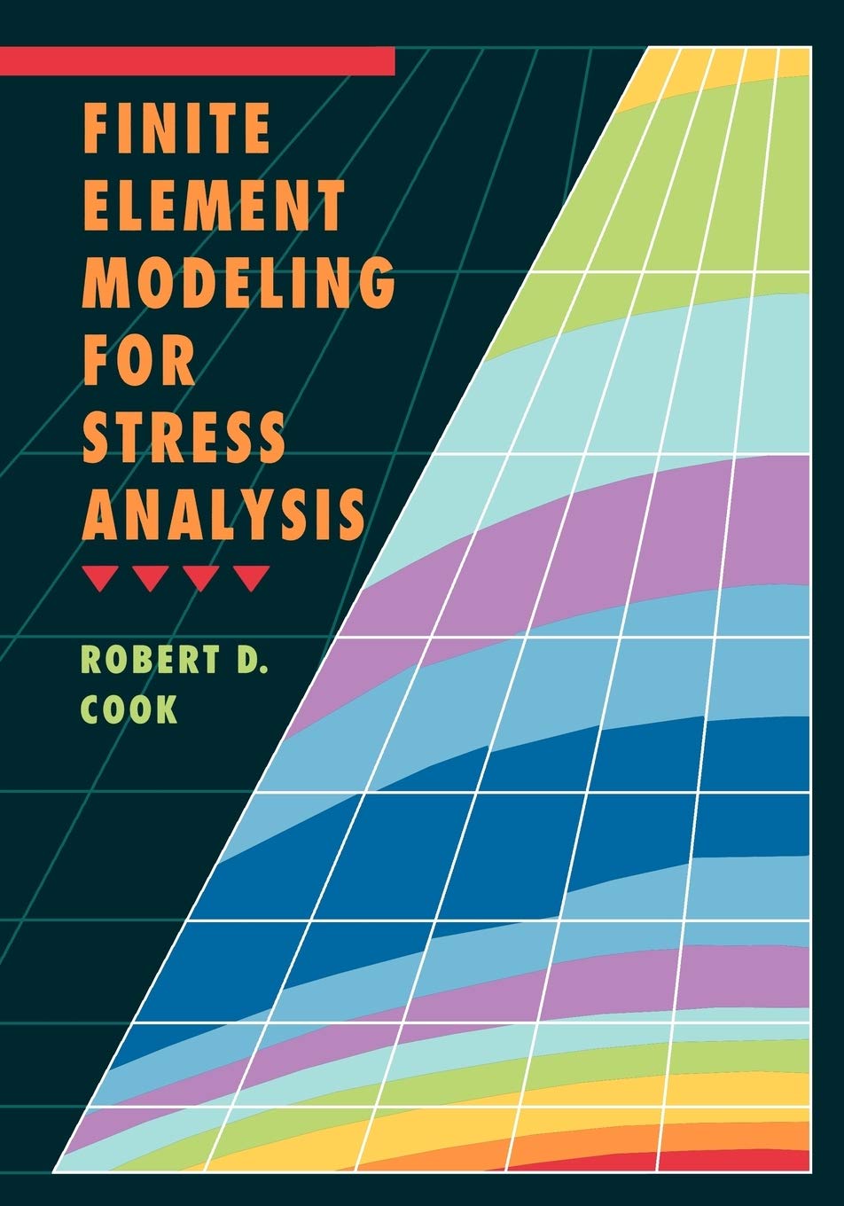 Finite Element Modeling for Stress Analysis,New