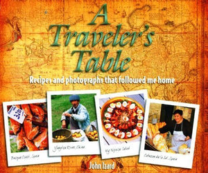 A Traveler's Table: Recipes and Photographs That Followed Me Home,Used