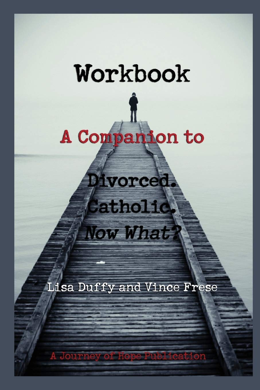 Workbook: A Companion to Divorced. Catholic. Now What?,Used