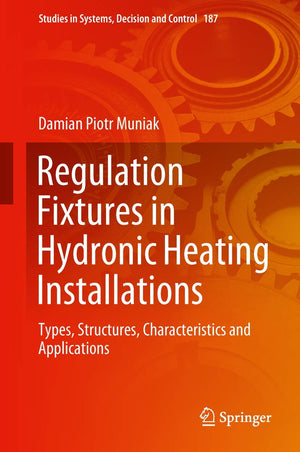 Regulation Fixtures in Hydronic Heating Installations (Studies in Systems, Decision and Control, 187),Used