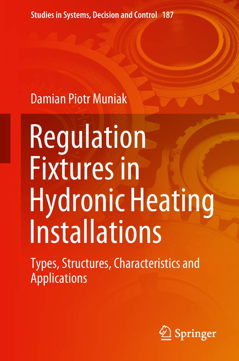 Regulation Fixtures in Hydronic Heating Installations (Studies in Systems, Decision and Control, 187),Used