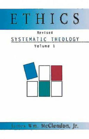Systematic Theology, Vol. 1: Ethics