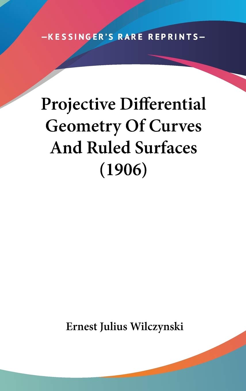 Projective Differential Geometry Of Curves And Ruled Surfaces (1906),New