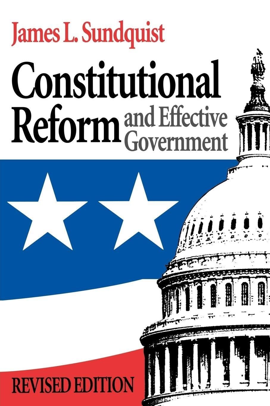 Constitutional Reform And Effective Government (Institutional Studies),Used