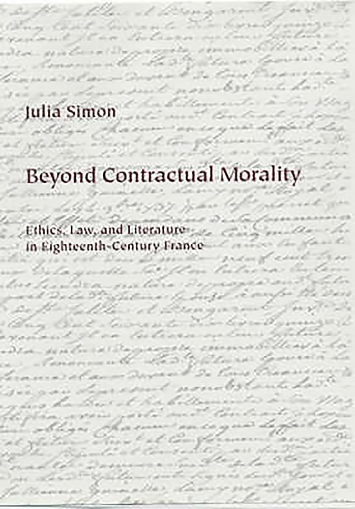 Beyond Contractual Morality: Ethics, Law, and Literature in EighteenthCentury France,Used