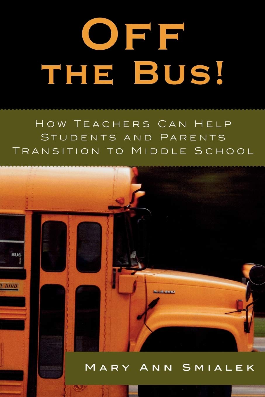 Off the Bus!: How Teachers Can Help Students and Parents Transition to Middle School,Used