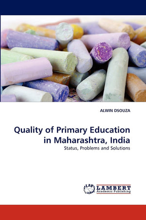 Quality of Primary Education in Maharashtra, India: Status, Problems and Solutions,Used