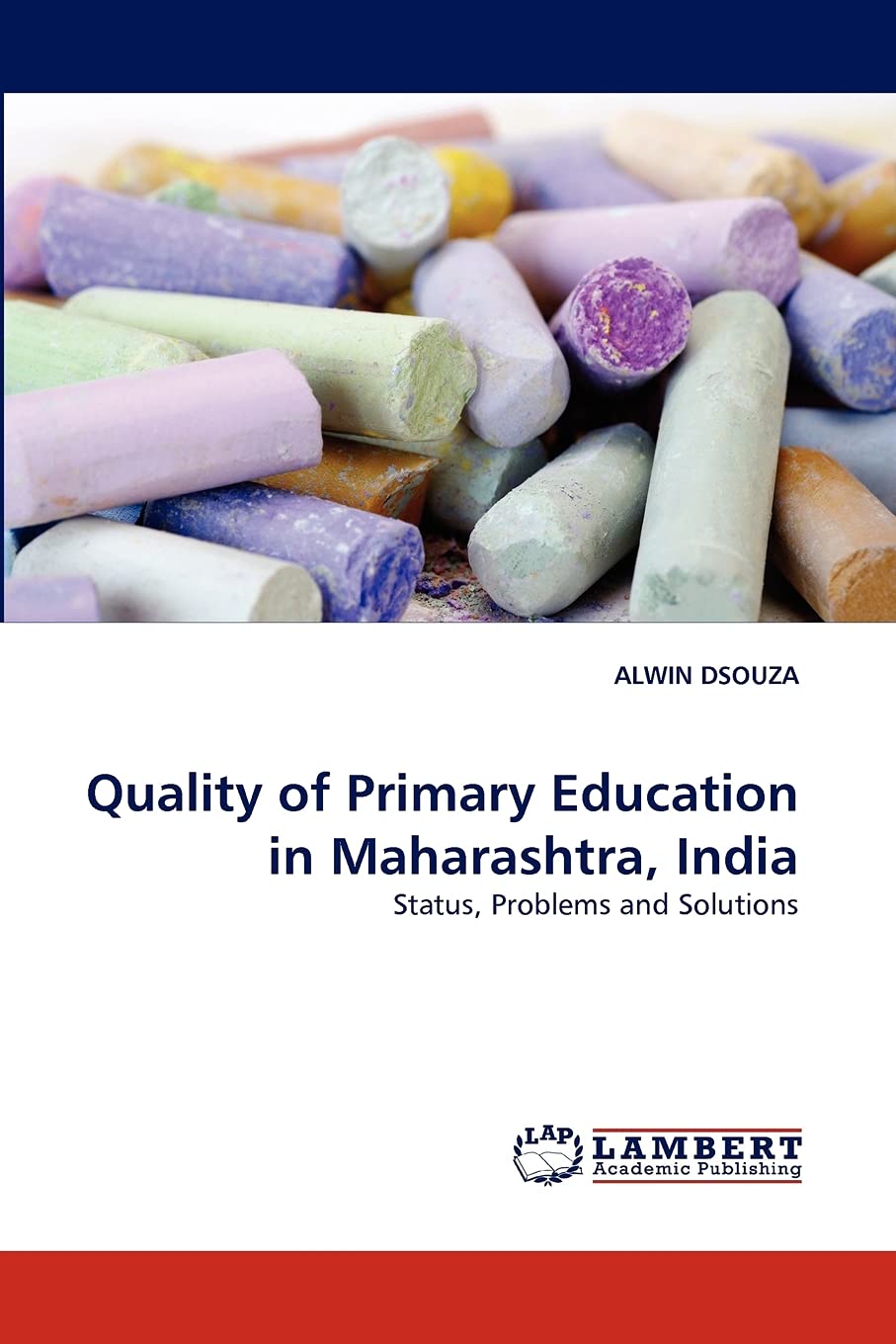 Quality of Primary Education in Maharashtra, India: Status, Problems and Solutions,Used