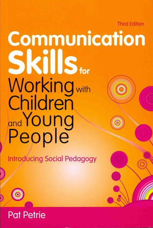 Communication Skills For Working With Children And Young People: Introducing Social Pedagogy