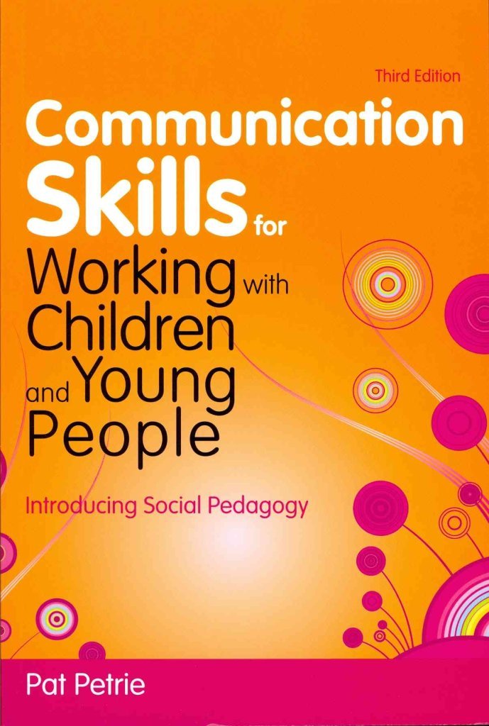 Communication Skills For Working With Children And Young People: Introducing Social Pedagogy
