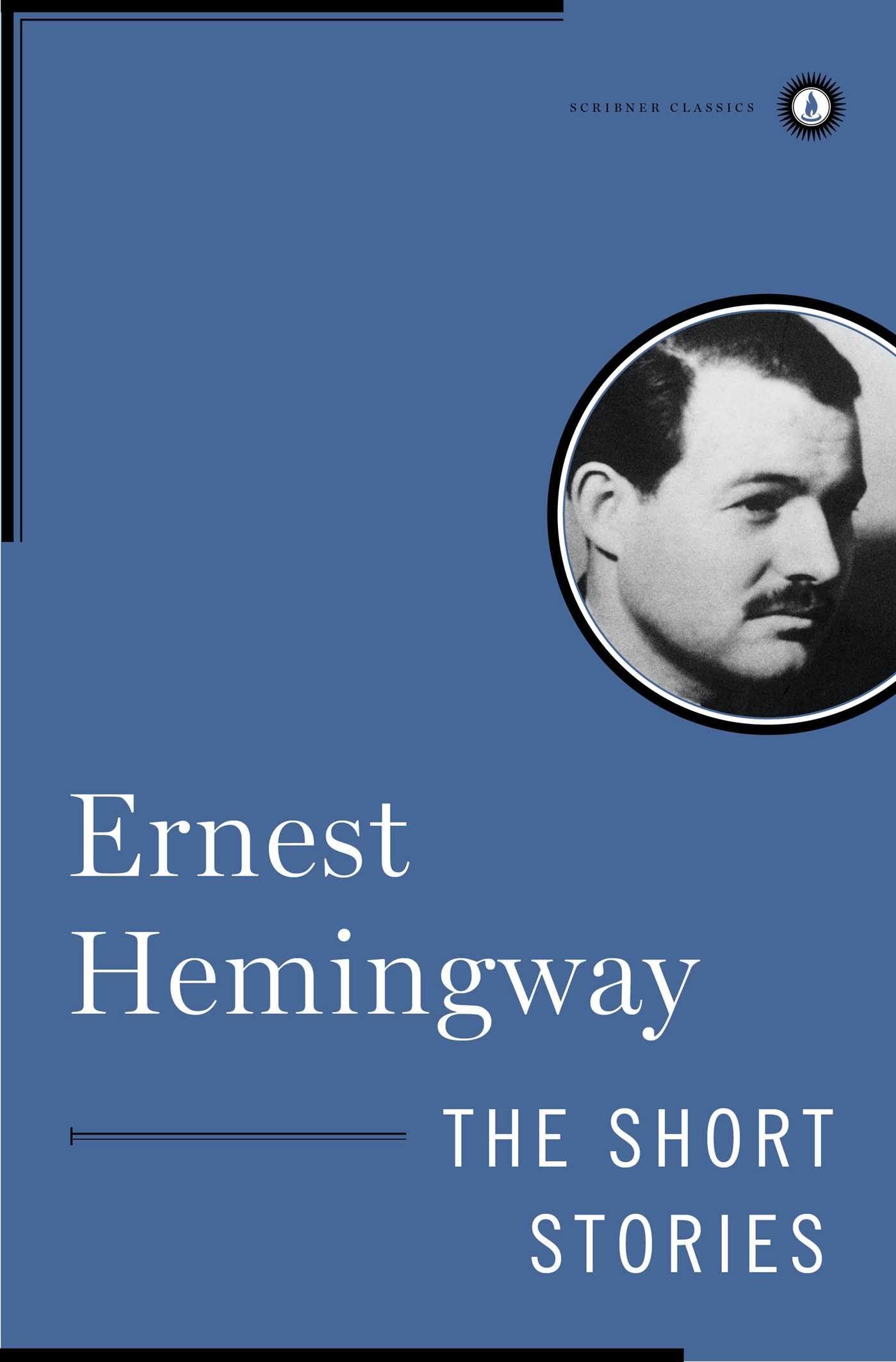 The Short Stories Of Ernest Hemingway (Scribner Classics)