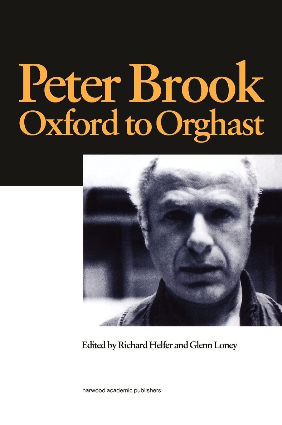 Peter Brook: Oxford to Orghast (Routledge Harwood Contemporary Theatre Studies),Used