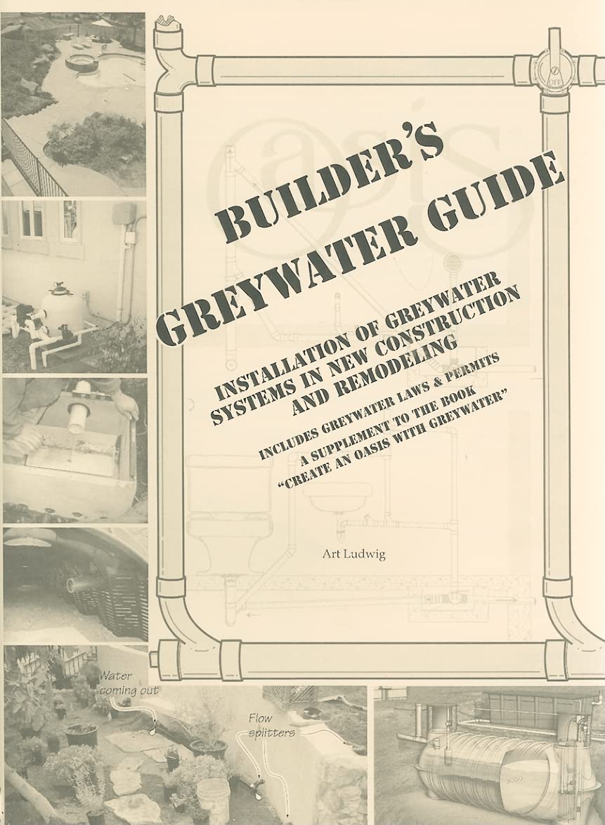 Builder'S Greywater Guide: Installation, Standards, And Science For Builders, Landscapers, Regulators, Policymakers, Researchers,New