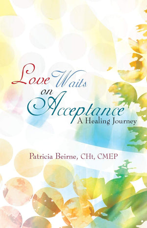Love Waits On Acceptance: A Healing Journey,Used