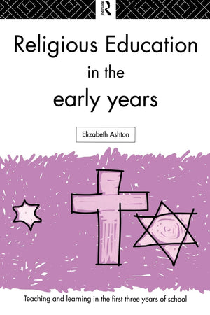 Religious Education In The Early Years (Teaching And Learning In The First Three Years Of School)