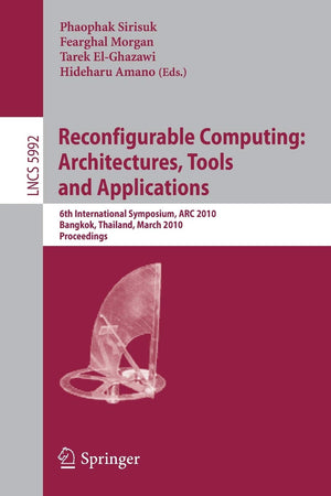 Reconfigurable Computing: Architectures, Tools and Applications: 6th International Symposium, ARC 2010, Bangkok, Thailand, March,Used