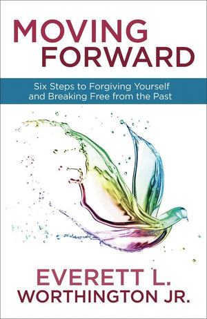 Moving Forward: Six Steps to Forgiving Yourself and Breaking Free from the Past,Used