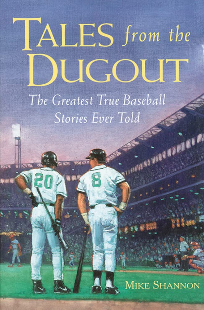Tales From The Dugout : The Greatest True Baseball Stories Ever Told,New