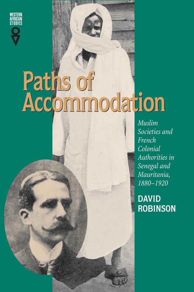 Paths Of Accommodation: Muslim Societies And French Colonial Authorities In Senegal And Mauritania, 18801920 (Western African S,Used