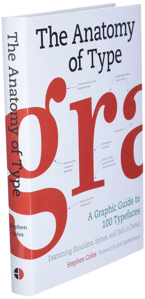 The Anatomy of Type: A Graphic Guide to 100 Typefaces,New