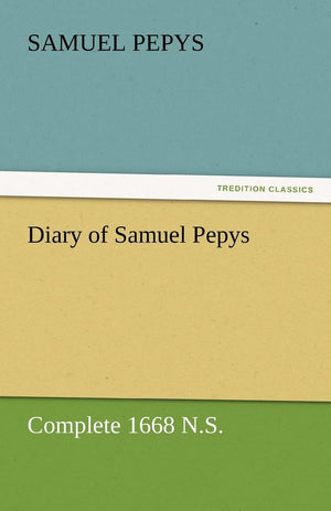 Diary of Samuel Pepys  Complete 1668 N.S.,Used