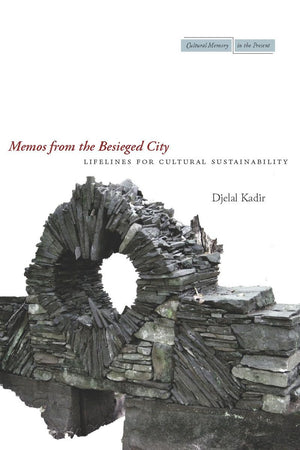 Memos from the Besieged City: Lifelines for Cultural Sustainability (Cultural Memory in the Present),Used