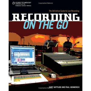 Recording on the Go: The Definitive Guide to Live Recording,Used