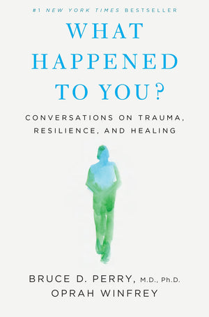 What Happened to You?: Conversations on Trauma, Resilience, and Healing,Used
