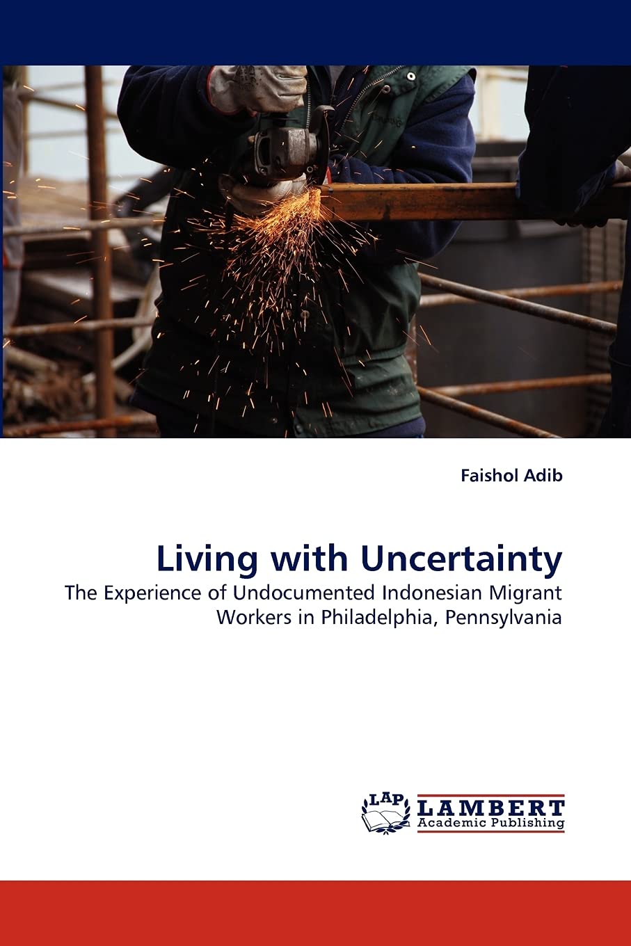 Living with Uncertainty: The Experience of Undocumented Indonesian Migrant Workers in Philadelphia, Pennsylvania,Used