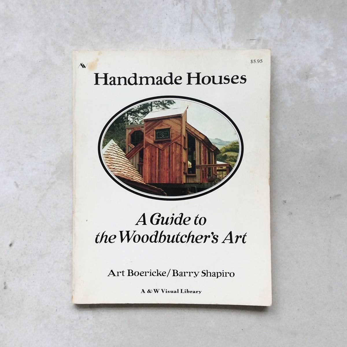 Handmade Houses: A Guide To The Woodbutcher'S Art,New