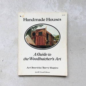 Handmade Houses: A Guide To The Woodbutcher'S Art,New