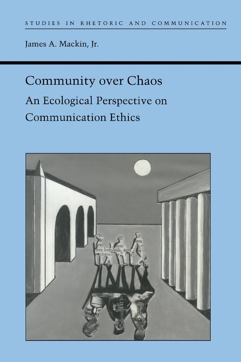 Community over Chaos: An Ecological Perspective on Communication Ethics (Studies in Rhetoric and Communication),Used