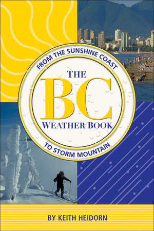 BC Weather Book: From the Sunshine Coast to Storm Mountain,Used