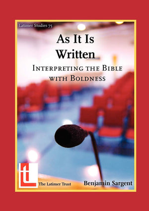 As It Is Written: Interpreting The Bible With Boldness (Latimer Studies),Used