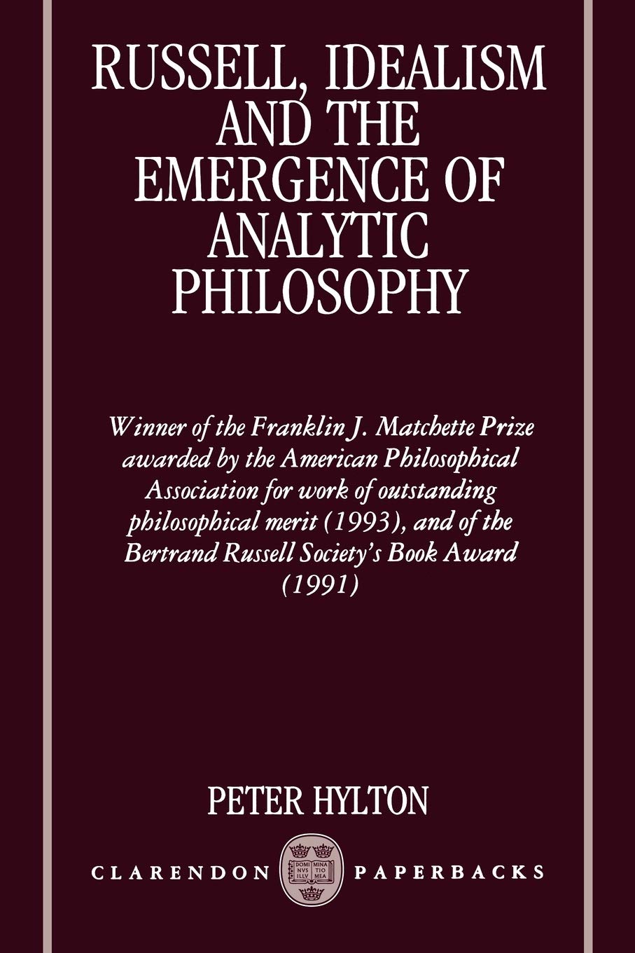 Russell, Idealism, and the Emergence of Analytic Philosophy (Clarendon Paperbacks)