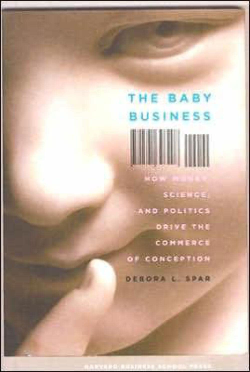 The Baby Business: How Money, Science, and Politics Drive the Commerce of Conception,Used