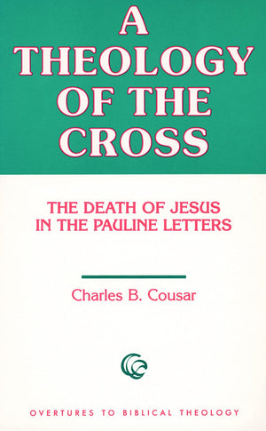 A Theology of the Cross: The Death of Jesus in the Pauline Letters (Overtures to Biblical Theology),Used