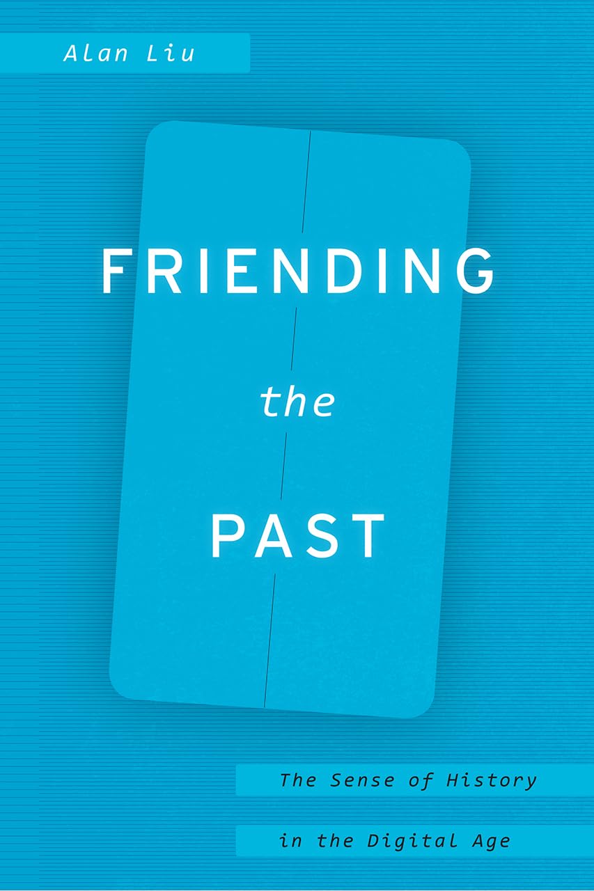 Friending the Past: The Sense of History in the Digital Age,Used