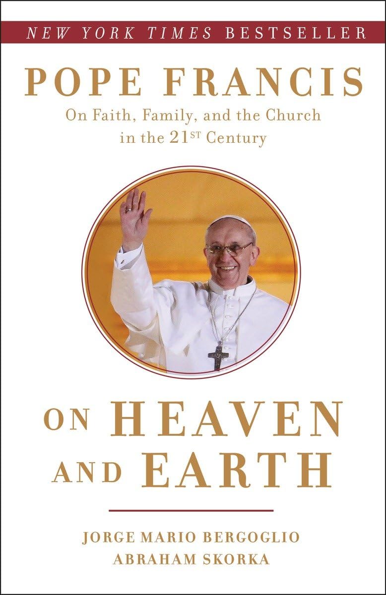 On Heaven And Earth: Pope Francis On Faith, Family, And The Church In The Twentyfirst Century,Used