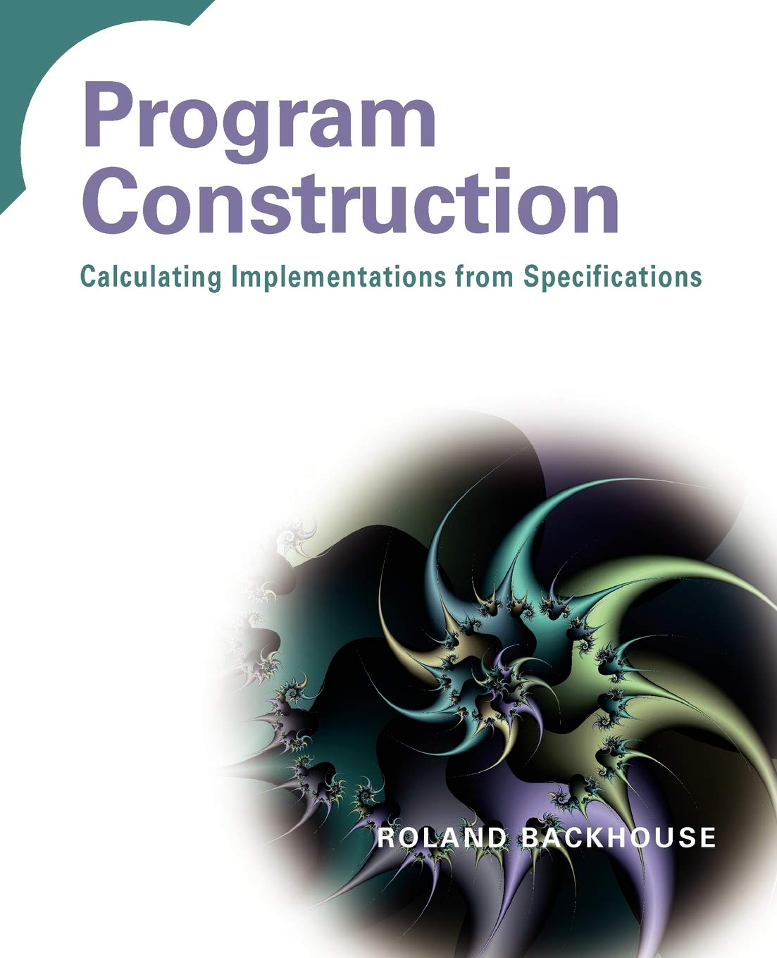 Program Construction: Calculating Implementations from Specifications,Used