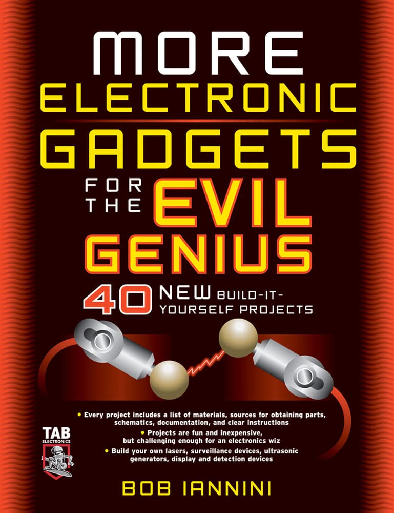 More Electronic Gadgets For The Evil Genius: 40 New Buildityourself Projects
