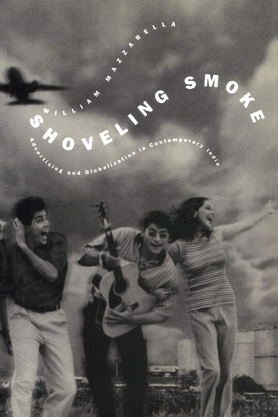 Shoveling Smoke: Advertising and Globalization in Contemporary India,Used