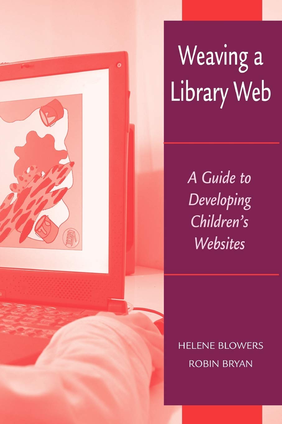 Weaving A Library Web: A Guide To Developing Children'S Websites,New